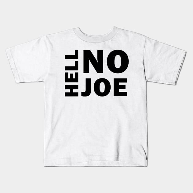 Hell No Joe Kids T-Shirt by valentinahramov